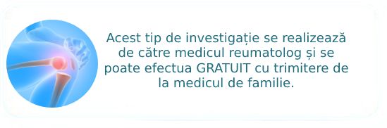 Acest tip de investigație se realizează de către medicul reumatolog și se poate efectua GRATUIT cu trimitere de la medicul de familie.